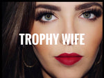 Load image into Gallery viewer, Trophy Wife
